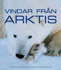 Vindar från Arktis; Staffan Widstrand, Magnus Elander; 2008