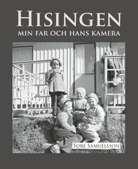 Hisingen : min far och hans kamera; Tore Samuelsson; 2019