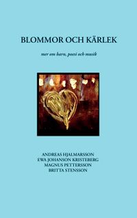 Blommor och kärlek : mer om barn, poesi och musik (inkl. CD-skiva); Andreas Hjalmarsson, Magnus Pettersson, Britta Stensson, Eva Johansson; 2019