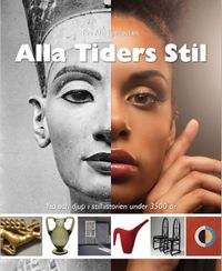 Alla tiders stil : yta och djup i stilhistorien under 3500 år; Eva Atle Bjarnestam; 2019