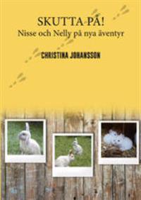 Skutta på! : Nisse och Nelly på nya äventyr; Christina Johansson; 2019