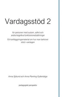 Vardagsstöd 2 - För personer med autism, adhd och andra kognitiva funktionsnedsättningar; Anna Sjölund, Anna Planting Gyllenbåga; 2020