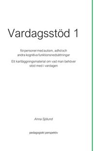 Vardagsstöd 1 - För personer med autism, adhd och andra kognitiva funktionsnedsättningar; Anna Sjölund; 2020