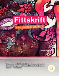 Fittskrift – en antologi om fittor; Åsa Åbom, Xenia Klein, Suzann Larsdotter, Desireé Ljungcrantz, Karin Milles, Sara Persson, Renita Sörensdotter; 2021