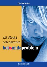 Att förstå och påverka beteendeproblem; Olle Wadström; 2020