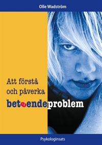 Att förstå och påverka beteendeproblem
                E-bok; Olle Wadström; 2020