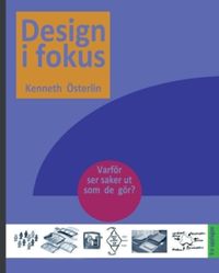Design i fokus : varför ser saker ut som de gör?; Kenneth Österlin; 2023