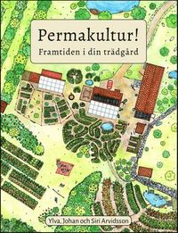 Permakultur! : framtiden i din trädgård; Ylva Arvidsson, Johan Arvidsson; 2021