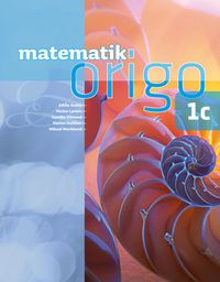 Matematik Origo 1c; Attila Szabo, Niclas Larson, Gunilla Viklund, Daniel Dufåker, Mikael Marklund; 2011
