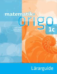 Matematik Origo 1c Lärarguide; Niclas Larson, Gunilla Viklund, Daniel Dufåker; 2014