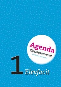 Agenda 1 Företagsekonomi Elevfacit; Sten Albertsson, Karin Lundberg; 2013