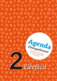 Agenda 2 Företagsekonomi Elevfacit; Sten Albertsson, Karin Lundberg, Daniel Hemberg, Mats Raunås; 2015