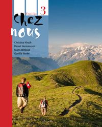 Chez nous 3 Textbok ; Christina Hirsch, Daniel Hermansson, Matts Winblad, Gunilla Norén; 2012