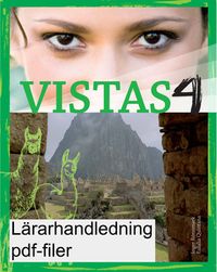 Vistas 4 Lärarhandledning (pdf); Inger Rönnmark, Eulalia Quintana; 2013