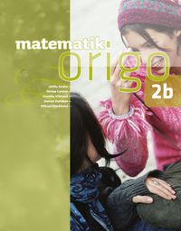 Matematik Origo 2b; Attila Szabo, Niclas Larson, Gunilla Viklund, Daniel Dufåker, Mikael Marklund; 2012