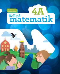 Koll på matematik 4A; Eva Björklund, Heléne Dalsmyr; 2014