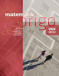 Matematik Origo 1b/1c vux; Attila Szabo, Niclas Larson, Gunilla Viklund, Daniel Dufåker, Mikael Marklund; 2012