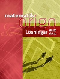 Matematik Origo 1b/1c Vux Lösningshäfte; Javier Esparza, Anders Larson; 2013