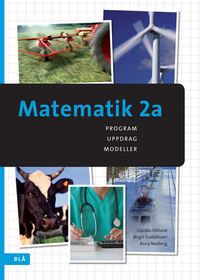 Matematik 2a; Gunilla Viklund, Birgit Gustafsson, Anna Norberg; 2013