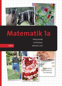 Matematik 1a Vux; Gunilla Viklund, Birgit Gustafsson, Anna Norberg; 2012