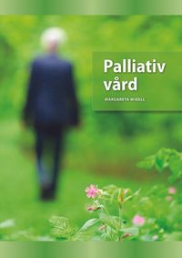 Palliativ vård; Margareta Widell; 2015