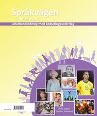 Språkvägen sfi C Lärarhandledning med kopieringsunderlag; Ulrika Ekblad, Caroline Söderqvist; 2013