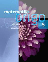 Matematik Origo 5; Attila Szabo, Niclas Larson, Gunilla Viklund, Daniel Dufåker, Mikael Marklund; 2013