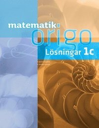 Matematik Origo 1c Lösningshäfte; Gunilla Viklund, Attila Szabo, Mikael Marklund, Nic Larson; 2014