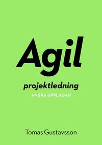 Agil projektledning; Tomas Gustavsson; 2013