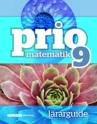 Prio Matematik 9 Lärarguide; Katarina Cederqvist, Stefan Larsson, Patrik Gustafsson, Attila Szabo; 2015