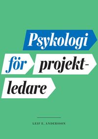 Psykologi för projektledare; Leif E Andersson; 2015