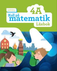 Koll på matematik 4A Läxbok; Eva Björklund, Heléne Dalsmyr; 2014