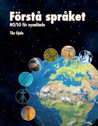 Förstå språket - NO/SO för nyanlända Allt-i-ett bok; Tiia Ojala; 2015