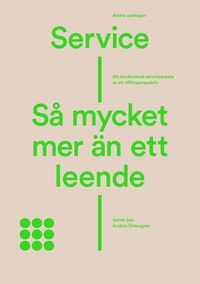 Service - så mycket mer än ett leende; Satish Sen, Anders Örtengren; 2014