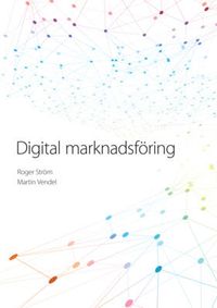 Digital marknadsföring; Roger Ström, Martin Vendel; 2015
