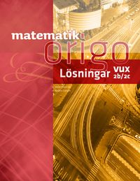 Matematik Origo 2b/2c vux Lösningshäfte; Javier Esparza, Anders Larson; 2015