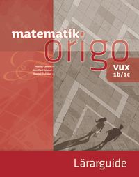 Matematik Origo 1b/1c vux Lärarguide; Niclas Larson, Gunilla Viklund, Daniel Dufåker; 2014