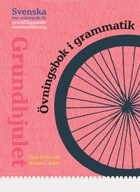 Grundhjulet - övningsbok i grammatik; Ewa Holm, Kristina Asker; 2016