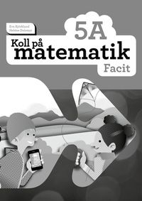 Koll på matematik 5A Facit (5-pack); Eva Björklund, Heléne Dalsmyr; 2016