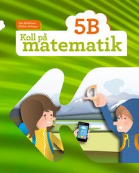 Koll på matematik 5B; Eva Björklund, Heléne Dalsmyr; 2016