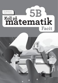 Koll på matematik 5B Facit (5-pack); Eva Björklund, Heléne Dalsmyr; 2016