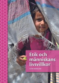 Etik och människans livsvillkor; Katri Cronlund; 2017