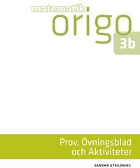 Matematik Origo Prov, övningsblad, aktiviteter 3b (pdf); Attila Szabo, Niclas Larson, Gunilla Viklund, Daniel Dufåker, Mikael Marklund; 2017