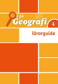 Koll på Geografi 4 Lärarhandledning; Kjell Haraldsson, Hanna Karlsson, Lena Molin; 2017