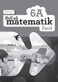Koll på matematik 6A Facit (5-pack); Eva Björklund, Heléne Dalsmyr; 2016