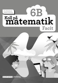 Koll på matematik 6B Facit (5-pack); Eva Björklund, Heléne Dalsmyr; 2017