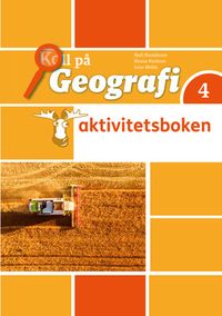 Koll på Geografi 4 Aktivitetsbok; Kjell Haraldsson, Hanna Karlsson, Lena Molin; 2017