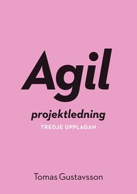 Agil projektledning; Tomas Gustavsson; 2016