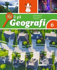 Koll på Geografi 6 Grundbok; Kjell Haraldsson, Hanna Karlsson, Lena Molin; 2018