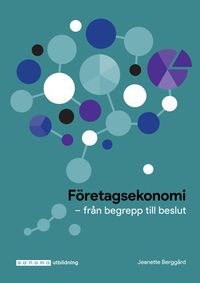 Företagsekonomi : från begrepp till beslut; Jeanette Berggård; 2018